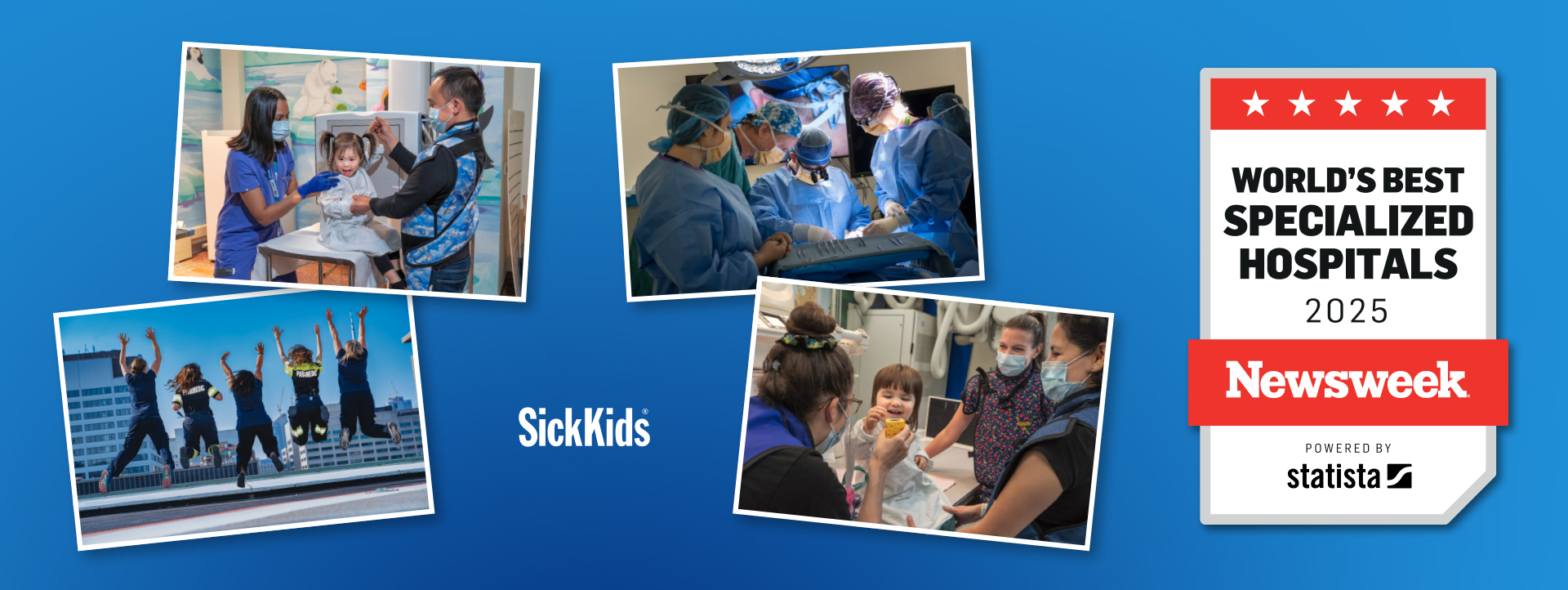 Collage of photos of SickKids staff in action. Newsweek: World's Best Specialized Hospitals 2025 - Powered by Statista.